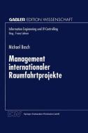 Management internationaler Raumfahrtprojekte edito da Deutscher Universitätsverlag