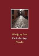 Kaninchenjagd di Wolfgang Paul edito da Books on Demand