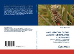 AMELIORATION OF SOIL ACIDITY FOR PINEAPPLE CULTIVATION di Masita Mohammad edito da LAP Lambert Acad. Publ.