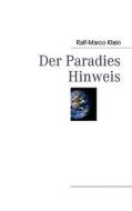 Der Paradies Hinweis di Ralf-Marco Klein edito da Books On Demand