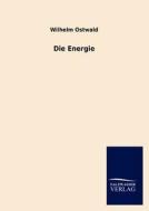 Die Energie di Wilhelm Ostwald edito da TP Verone Publishing