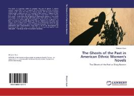 The Ghosts of the Past in American Ethnic Women's Novels di Meryem Ayan edito da LAP Lambert Academic Publishing