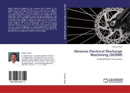 Abrasive Electrical Discharge Machining (AEDM) di Shankar Singh edito da LAP Lambert Academic Publishing