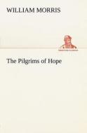 The Pilgrims of Hope di William Morris edito da tredition