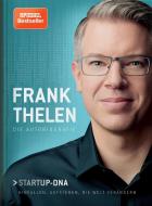 Frank Thelen - Die Autobiografie di Frank Thelen edito da Murmann Publishers