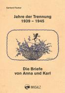 Jahre der Trennung 1939 - 1945 di Gerhard Fischer edito da Innsalz, Verlag