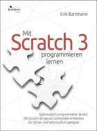 Mit Scratch 3 programmieren lernen di Erik Bartmann edito da Bombini Verlags GmbH