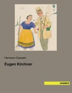 Eugen Kirchner di Hermann Esswein edito da SaxoniaBuch