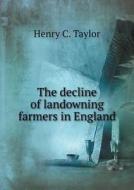 The Decline Of Landowning Farmers In England di Henry C Taylor edito da Book On Demand Ltd.