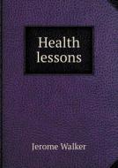 Health Lessons di Jerome Walker edito da Book On Demand Ltd.