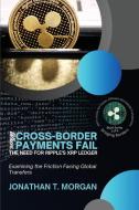Where Cross-Border Payments Fail di Jonathan T. Morgan edito da PN Books