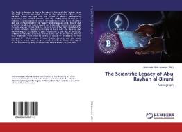 The Scientific Legacy of Abu Rayhan al-Biruni edito da LAP Lambert Academic Publishing