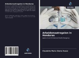 Arbeidsmaatregelen in Honduras di Claudette Maria Sierra Huezo edito da Uitgeverij Onze Kennis