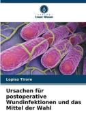 Ursachen für postoperative Wundinfektionen und das Mittel der Wahl di Lopiso Tirore edito da Verlag Unser Wissen