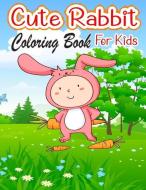 CUTE RABBIT COLORING BOOK FOR KIDS: EASY di DANIEL AQUILA edito da LIGHTNING SOURCE UK LTD