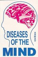Diseases Of The Mind di Dr. Sayeed Ahmad edito da B Jain Publishers Pvt Ltd