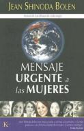 Mensaje Urgente A las Mujeres di Jean Shinoda Bolen edito da Editorial Kairos