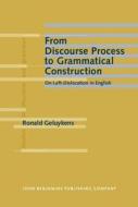 From Discourse Process To Grammatical Construction di Ronald Geluykens edito da John Benjamins Publishing Co