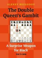 The Double Queen's Gambit: A Surprise Weapon for Black di Alexey Bezgodov edito da NEW IN CHESS