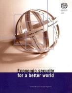 Economic Security For A Better World di International Labor Office edito da International Labour Office