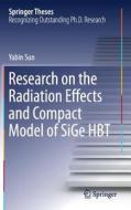 Research on the Radiation Effects and Compact Model of SiGe HBT di Yabin Sun edito da Springer Singapore