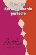 Secretos del Matrimonio Perfecto di Gonzalo de la Fuente edito da Ediciones Afrodita