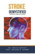 Stroke Demystified di Ankita Kashyap, Krishna N. Sharma edito da Virtued Press