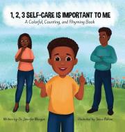 1, 2, 3 Self-Care Is Important To Me di Jennifer Morgan edito da C4 Collection