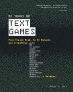 50 Years of Text Games di Aaron A Reed edito da Changeful Tales