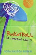 Basketball (or Something Like It) di Nora Raleigh Baskin edito da HARPERCOLLINS