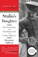 Stalin's Daughter: The Extraordinary and Tumultuous Life of Svetlana Alliluyeva di Rosemary Sullivan edito da HARPERCOLLINS