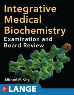 Integrative Medical Biochemistry: Examination and Board Review di Michael W. King edito da McGraw-Hill Education