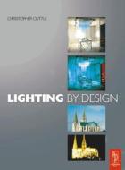Lighting by Design di Christopher Cuttle edito da Architectural Press