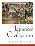 The Heritage Of Japanese Civilization di Albert M. Craig edito da Pearson Education