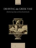 Drawing The Greek Vase di Meyer edito da OUP Oxford