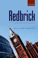 Redbrick: A Social and Architectural History of Britain's Civic Universities di William Whyte edito da OXFORD UNIV PR