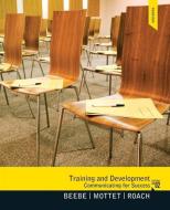 Training & Development di Steven A. Beebe, Timothy P. Mottet, K. David Roach edito da Pearson Education (US)