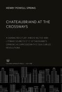 Chateaubriand at the Crossways di Henry Powell Spring edito da Columbia University Press