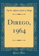 Dirego, 1964 (Classic Reprint) di North Adams State College edito da Forgotten Books