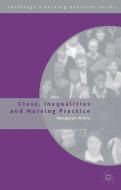 Class, Inequalities and Nursing Practice di Margaret Miers edito da Macmillan Education UK