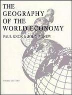 The Geography of the World Economy, 3ed di Paul L. Knox, John Agnew edito da Routledge