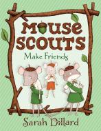 Mouse Scouts: Make Friends di Sarah Dillard edito da YEARLING