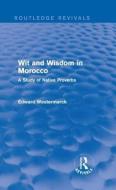 Wit and Wisdom in Morocco di Edward Westermarck edito da Taylor & Francis Ltd