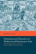Humanism and Education in Medieval and Renaissance Italy di Robert Black edito da Cambridge University Press