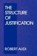 The Structure of Justification di Robert Audi, Audi Robert edito da Cambridge University Press