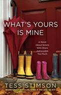 What's Yours Is Mine: A Novel about Sisters Who Share Just a Little Too Much di Tess Stimson edito da Bantam