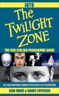 Into The Twilight Zone di Jean-Marc Lofficier, Randy Lofficier edito da iUniverse