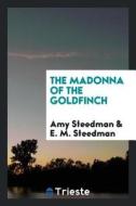 The Madonna of the Goldfinch di Amy Steedman edito da LIGHTNING SOURCE INC