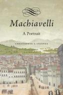 Machiavelli: A Portrait di Christopher S. Celenza edito da HARVARD UNIV PR