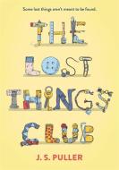 The Lost Things Club di J.S. Puller edito da Little, Brown Books For Young Readers